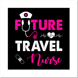 FUTURE TRAVEL NURSE Posters and Art
